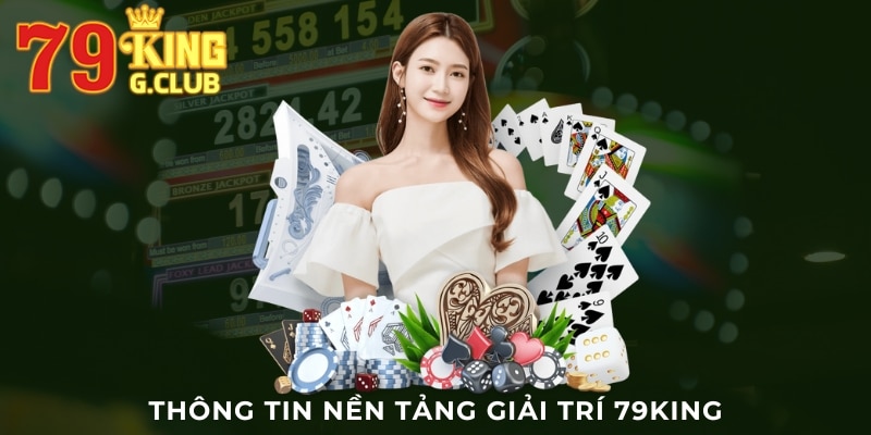 Thông tin nền tảng giải trí 79King